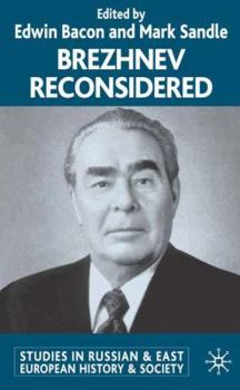 Brezhnev Reconsidered (Studies in Russian & Eastern European History)