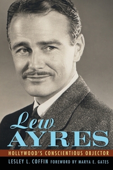 Lew Ayres: Hollywood's Conscientious Objector