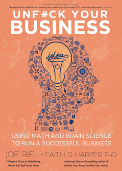 Paperback Unfuck Your Business: Using Math and Brain Science to Run a Successful Business Book