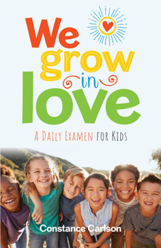 Paperback We Grow in Love: A Daily Examen for Kids Book