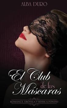 Paperback El Club de las Máscaras: Romance, Erótica y BDSM a fondo [Spanish] Book