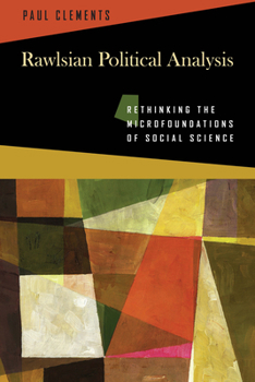 Paperback Rawlsian Political Analysis: Rethinking the Microfoundations of Social Science Book