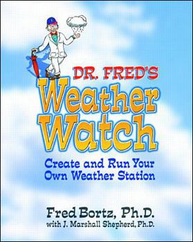 Paperback Dr. Fred's Weather Watch: Create and Run Your Own Weather Station Book