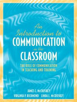 Paperback An Introduction to Communication in the Classroom: The Role of Communication in Teaching and Training Book