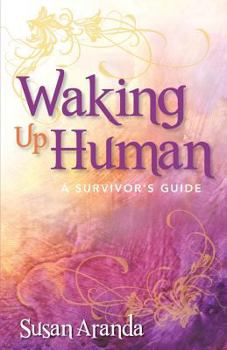 Paperback Waking Up Human: A Survivor's Guide Book