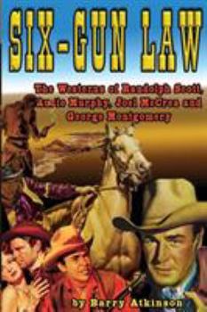 Paperback Six-Gun Law: he Westerns of Randolph Scott, Audie Murphy, Joel McCrea and George Montgomery Book