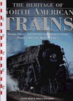 The Heritage of North American Trains: Steam, Diesel and Electric Locomotives from Pioneer Days to Modern Times
