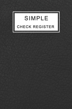 Simple Check Register: Checkbook Registers For Personal and Business | Checking Account Ledger 120 Pages | Check Log Book