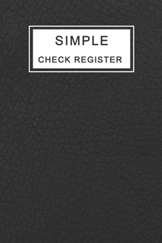 Paperback Simple Check Register: Checkbook Registers For Personal and Business - Checking Account Ledger 120 Pages - Check Log Book