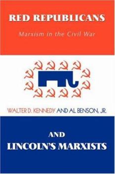 Paperback Red Republicans and Lincoln's Marxists: Marxism in the Civil War Book