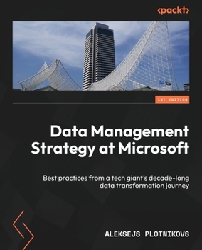 Paperback Data Management Strategy at Microsoft: Best practices from a tech giant's decade-long data transformation journey Book