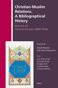 Hardcover Christian-Muslim Relations. a Bibliographical History Volume 22. Central Europe (1800-1914) [Arabic] Book