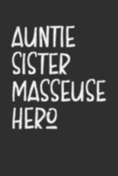 Paperback Aunt Sister Masseuse Hero: Aunt Journal, Diary, Notebook or Gift for Auntie Book