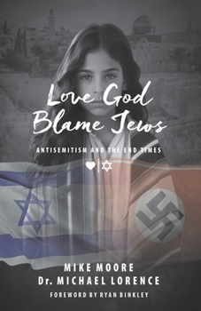 Paperback Love God Blame Jews: Antisemitism and the End Times Book