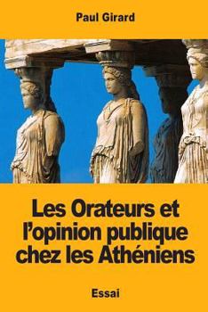Paperback Les Orateurs et l'opinion publique chez les Athéniens [French] Book