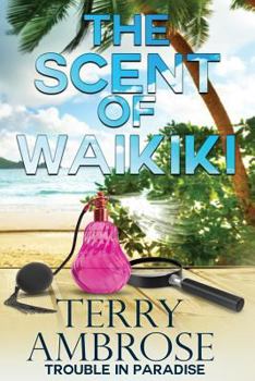 The Scent of Waikiki - Book #9 of the Trouble in Paradise