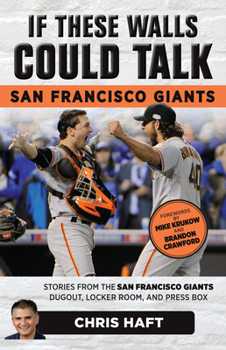 Paperback If These Walls Could Talk: San Francisco Giants: Stories from the San Francisco Giants Dugout, Locker Room, and Press Box Book
