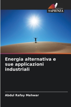 Energia alternativa e sue applicazioni industriali (Italian Edition)