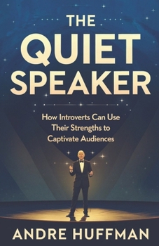 Paperback The Quiet Speaker: How Introverts Can Use Their Strengths to Captivate Audiences Book