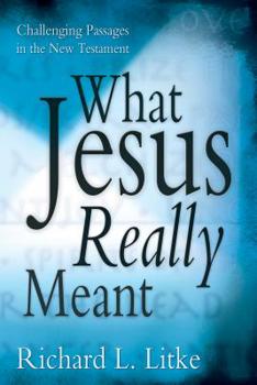 Hardcover What Jesus Really Meant: Challenging Passages in the New Testament Book
