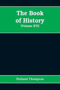 Paperback The Book of history: the world's greatest war from the outbreak of the war to the Treaty of Versailles (Volume XVI) Book