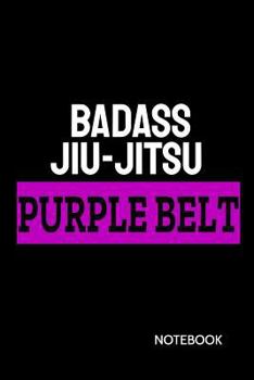 Paperback Badass Jiu-Jitsu Purple Belt Notebook: 120 Pages Bjj Student Practice Journal: Jiu Jitsu Coach Notepad Gift for Training Notes, Strategy and Game Plan Book