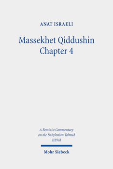 Hardcover Massekhet Qiddushin Chapter 4: Volume III/7/D. Text, Translation, and Commentary Book