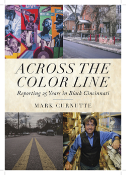 Hardcover Across the Color Line: Reporting 25 Years in Black Cincinnati Book