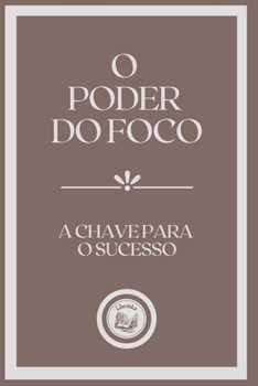 Paperback O Poder Do Foco: a chave para o sucesso [Portuguese] Book