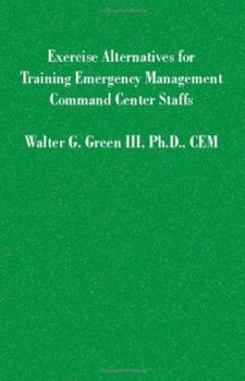 Paperback Exercise Alternatives for Training Emergency Management Command Center Staffs Book