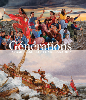 Hardcover Générations: La Famille Sobey Et l'Art Canadien [French] Book