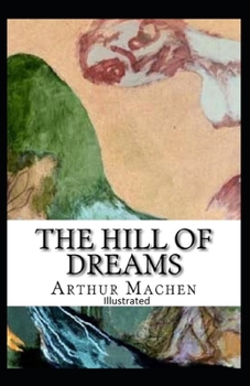 Paperback The Hill Of Dreams Illustrated Book