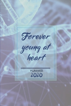 Paperback Forever young at heart &#448; Weekly Planner Organizer Diary Agenda: Week to View with Calendar, 6x9 in (15.2x22 cm) DNA theme. Perfect birthday or Ch Book