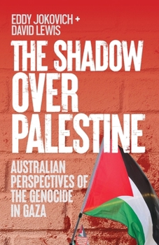 The Shadow Over Palestine: Australian perspectives of the genocide in Gaza