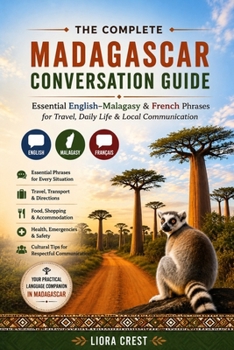 The Complete Madagascar Conversation Guide: Essential English–Malagasy & French Phrases for Travel, Daily Life & Local Communication