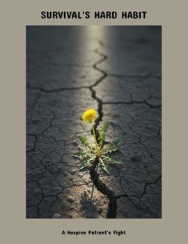 Paperback Survival'S Hard Habit: A Hospice Patient'S Fight Book