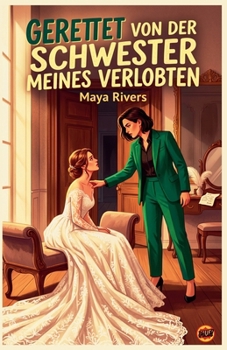Gerettet von der Schwester meines Verlobten (German Edition)