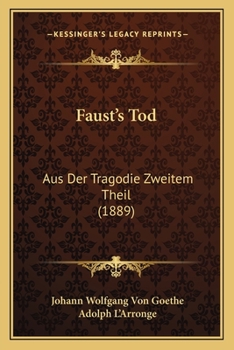 Paperback Faust's Tod: Aus Der Tragodie Zweitem Theil (1889) [German] Book