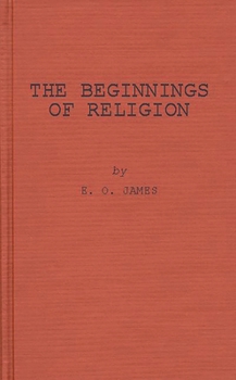 Hardcover The Beginnings of Religion: An Introductory and Scientific Study Book