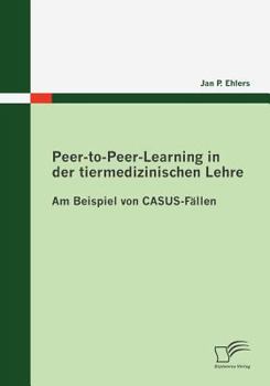 Paperback Peer-to-Peer-Learning in der tiermedizinischen Lehre: Am Beispiel von CASUS-Fällen [German] Book