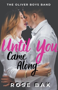 Until You Came Along - Book #1 of the Oliver Boys Band