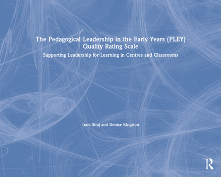 Hardcover The Pedagogical Leadership in the Early Years (Pley) Quality Rating Scale: Supporting Leadership for Learning in Centres and Classrooms Book
