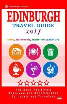 Paperback Edinburgh Travel Guide 2017: Shops, Restaurants, Attractions and Nightlife (City Travel Guide 2017) Book