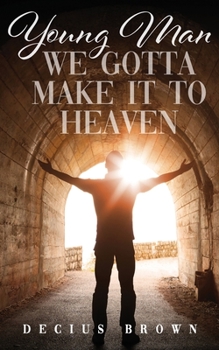 Paperback Young Man We Gotta Make It To Heaven Book