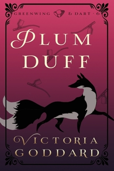 Plum Duff - Book #6 of the Greenwing & Dart
