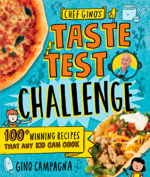 Hardcover Chef Gino's Taste Test Challenge: 100+ Winning Recipes That Any Kid Can Cook Book