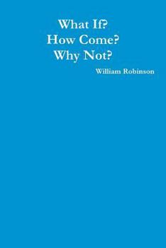 Paperback What If? How Come? Why Not? Book