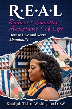 Paperback R.E.A.L Radical Empathic Acceptance of Life; How to Live and Serve Abundantly Book