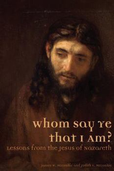 Paperback Whom Say Ye That I Am? Lessons from the Jesus of Nazareth Book