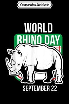 Composition Notebook: September 22 World Rhino Day  Journal/Notebook Blank Lined Ruled 6x9 100 Pages